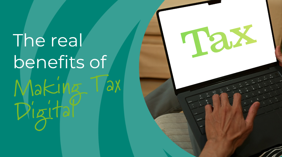 From Paper to Progress: The Real Benefits of Making Tax Digital